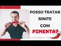 Tratamento natural para a rinite a base de Capsaicina (pimenta)- Otorrino em Curitiba