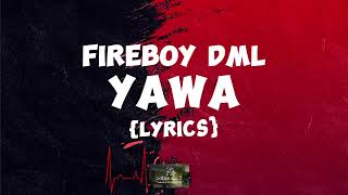 Fireboy Dml - Yawa Lyrics Video