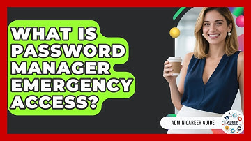 What Is Password Manager Emergency Access? - Admin Career Guide