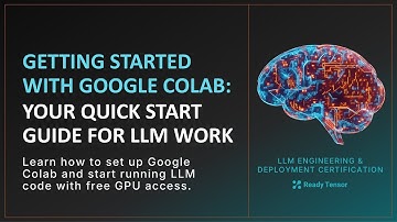 Getting Started with Google Colab: Your Quick Start Guide for LLM Work