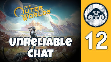 The Outer Worlds (HARD) #12 : Unreliable Chat