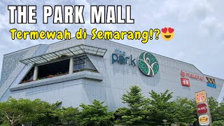 MALL MEWAH❗ Brand Internasional Ngumpul Di Sini || THE PARK MALL Semarang #mallsemarang #thepark
