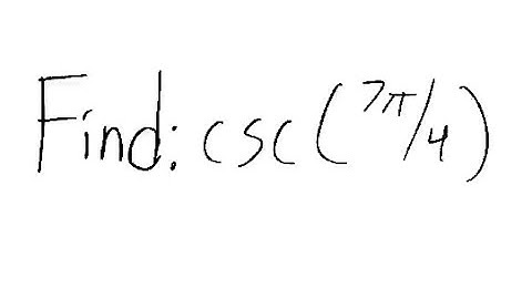 Trigonometry: Find csc (7π/4)