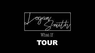 What If Tour | Documentary - Logan Smith