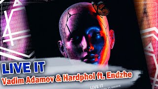 Vadim Adamov & Hardphol ft. Endzhe - Live It