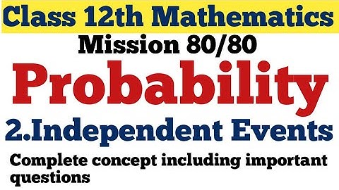 Class 12th Mathematics ||  Probability || Independent Events ||
