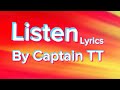Captain TT - Listen (Lyrics) @NizzyNancyBob