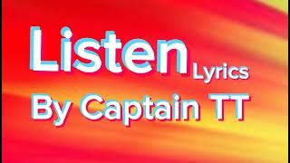 Captain TT - Listen (Lyrics) @NizzyNancyBob