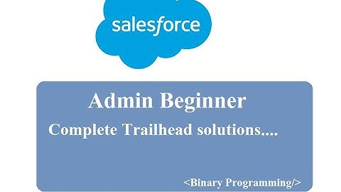 Salesforce :: Admin Beginner :: Lightning Experience customization :: Empower your users with action