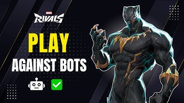 Marvel Rivals: How to Play Against Bots in Custom Games (Quick & Easy)