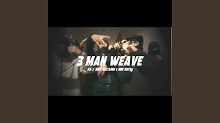 3 Man Weave (A5 x Jdot Bacardi x EBK Dotty)
