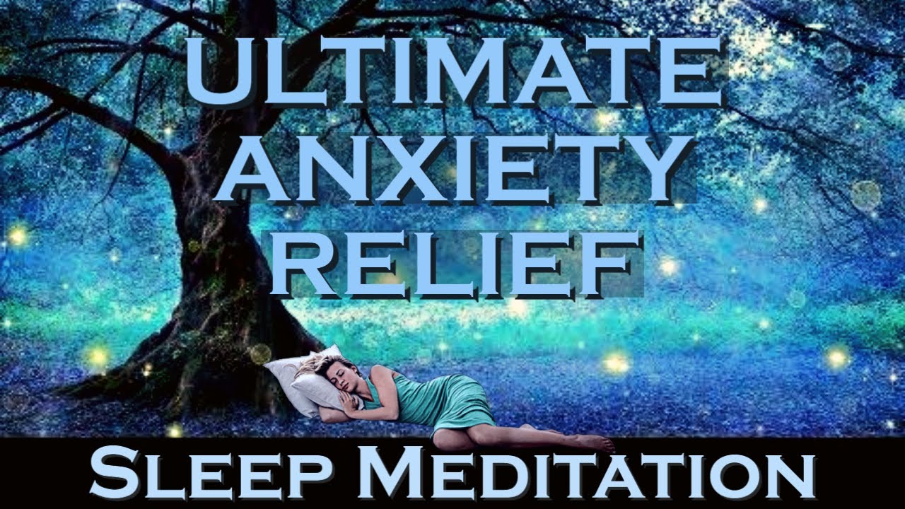 Ultimate Anxiety Relief - SLEEP MEDITATION - YouTube