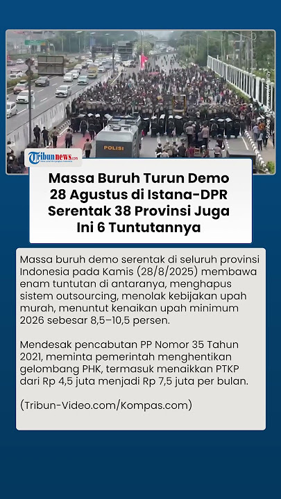 Persiapan Demo 28 Agustus 2025, 6 Tuntutan Buruh dan Lokasi Aksi di DPR hingga Istana Presiden
