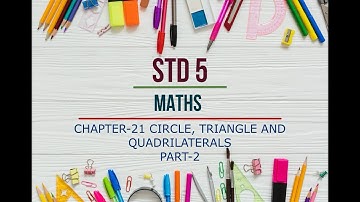 STD 5 MATHS | CHAPTER-21 CIRCLE, TRIANGLE AND QUADRILATERALS | PART - II