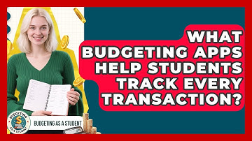 What Budgeting Apps Help Students Track Every Transaction? - Budgeting as a Student