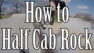 How to do a Half Cab Rock/Fakie Pivot on a Skateboard (Mini Ramp Tutorial)