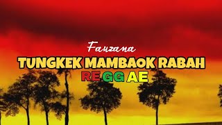 TUNGKEK MAMBAOK RABAH - FAUZANA - REGGAE VERSION