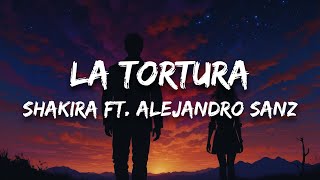 Shakira Ft Alejandro Sanz  La Tortura letra