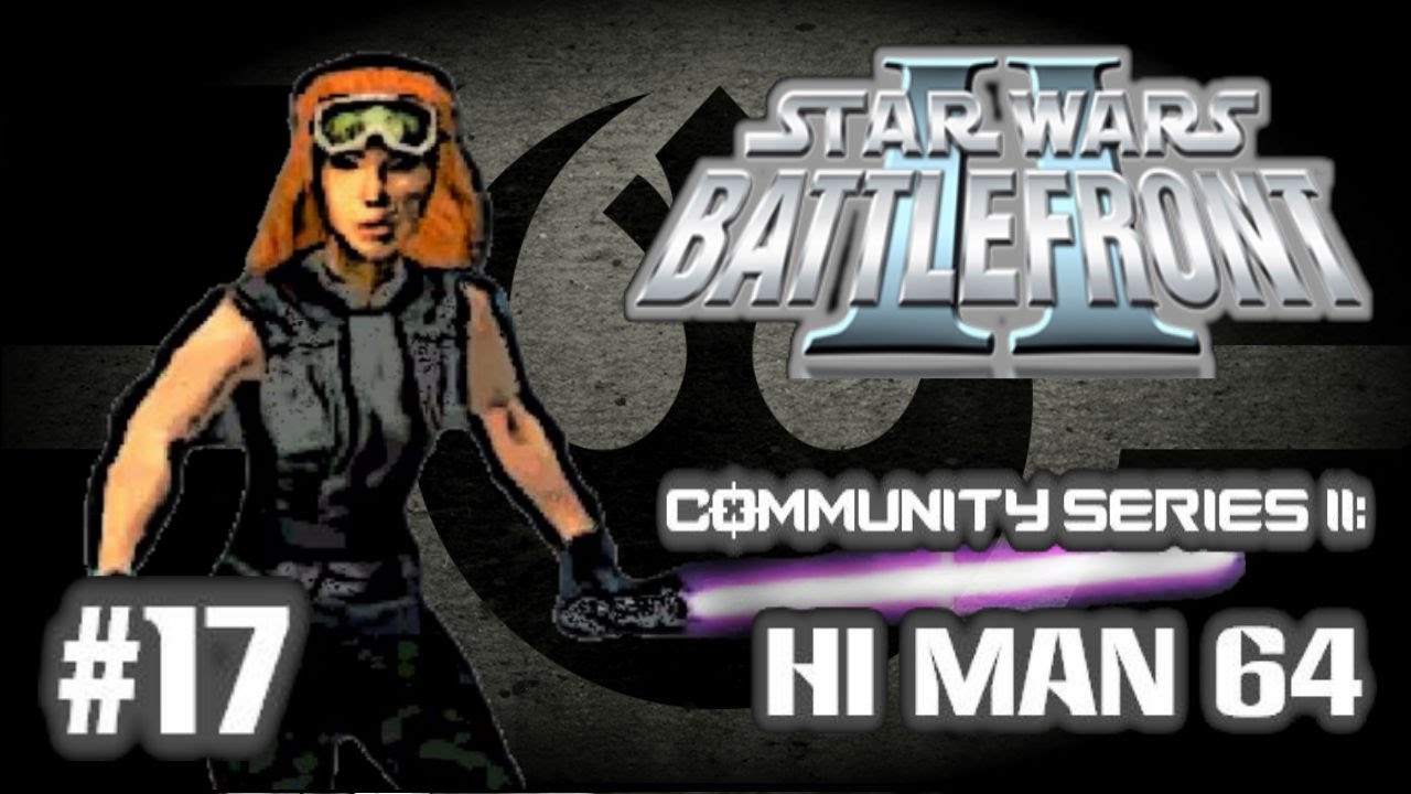 Star Wars Battlefront II (PC) HD: Community Series II: Episode 17 | HI MAN 64