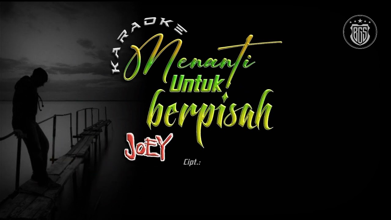 KARAOKE Menanti Untuk Berpisah - JOEY (Original Music) || Bagas Kreasi Tanpa Batas
