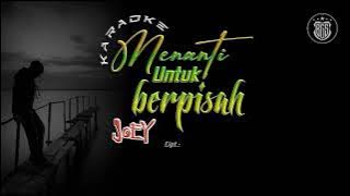 KARAOKE Menanti Untuk Berpisah - JOEY (Original Music) || Bagas Kreasi Tanpa Batas