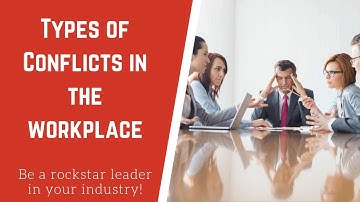 5 Types of Conflict in the Workplace and How To Handle Them
