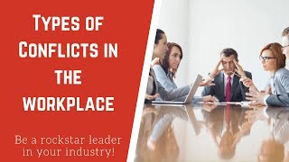 5 Types of Conflict in the Workplace and How To Handle Them