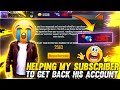 HELPING MY SUBSCRIBER TO GET BACK HIS ACCOUNT🥰 IN GARENA FREE FIRE