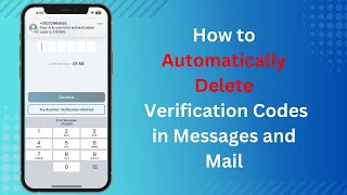 How to Automatically Delete Verification Codes in Messages and Mail