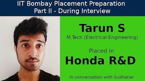 IIT Bombay Placement Preps || Part II - During Interview || Tarun S - Honda R&D - AI Researcher