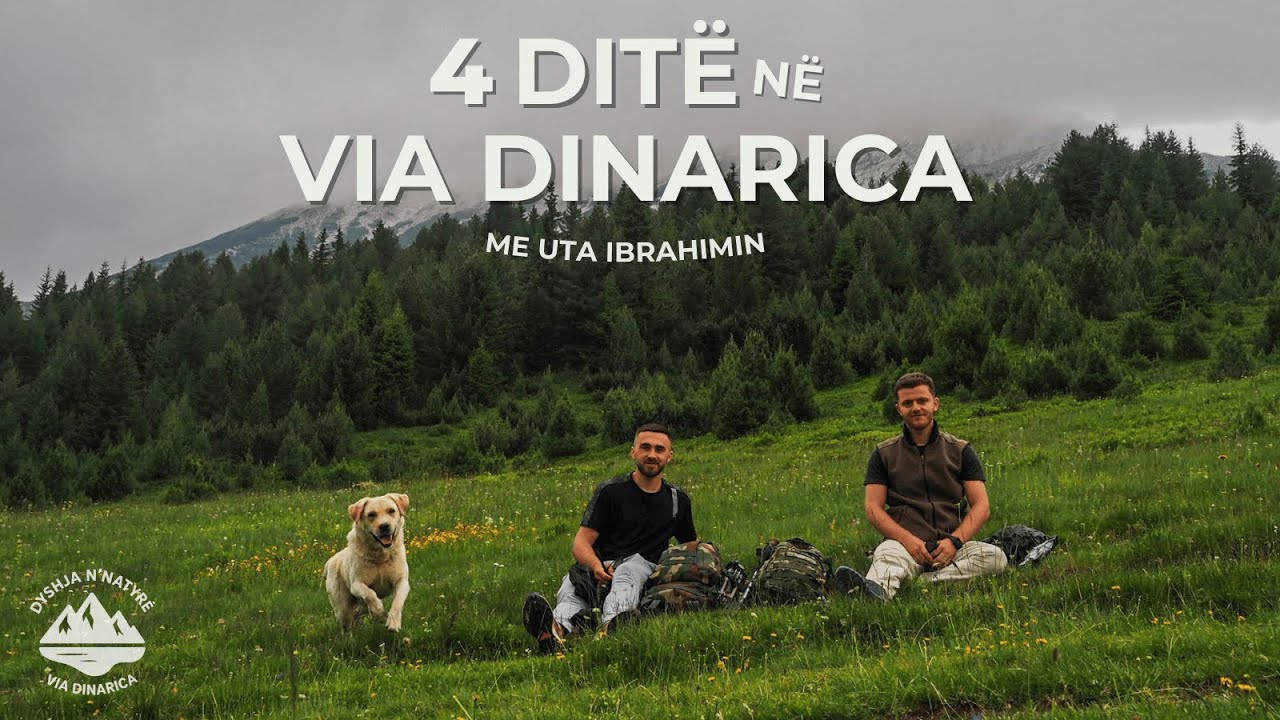 Ekspedita 4 Ditore në Via Dinarica me Uta Ibrahimin | Dyshja n’Natyrë