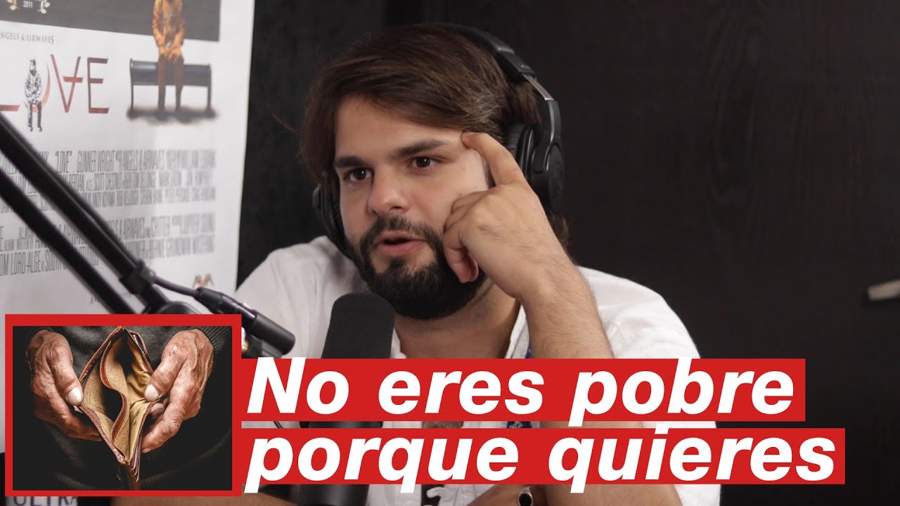 No eres pobre porque quieres