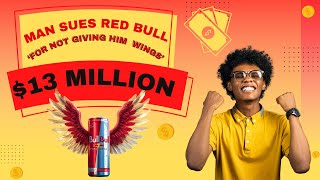 Man Sues Red Bull for Not Giving Him Wings And Wins 13 Million