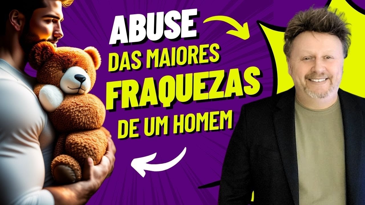 ABUSE DA MAIOR FRAQUEZA DE UM HOMEM