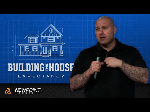Expectancy | Building the House [ New Point Church ]