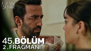 Uzak Şehir 45. Bölüm 2. Fragman Bebeğini İstiyorsan Bana Geri Döneceksin Zerrin