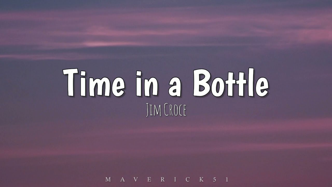 Time in a Bottle (lyrics) by Jim Croce ♪