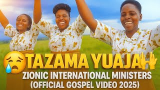 TAZAMA YUAJA 😭🙌 | Zionic International Ministers ( Gospel Video 2025) #NNAInspiresTV