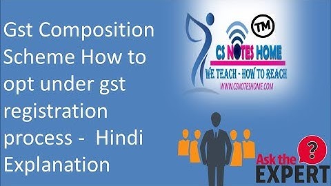 gst Composition Scheme How to opt under gst registration process -  Hindi Explanation