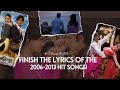 Finish The Lyrics Challenge!! (2006-2013 Famous Hits)