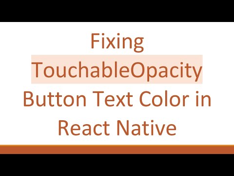 Fixing TouchableOpacity Button Text Color in React Native