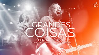 Grandes Coisas | Fernandinho | CEIZS 30 ANOS