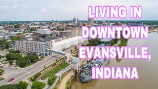 Living In Downtown Evansville, Indiana