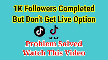 Live option not showing | Tiktok 1k followers completed but don