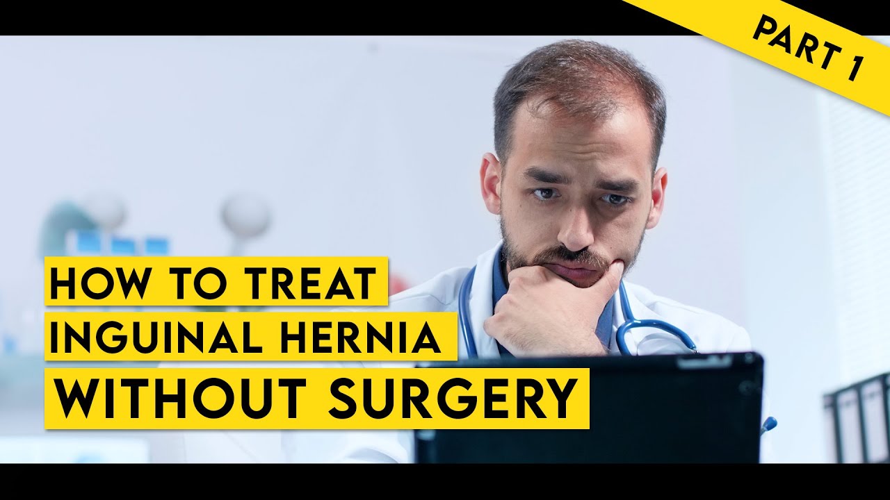 How To Treat Inguinal Hernia Without Surgery Part 1 Youtube
