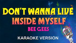 Bee Gees - Don't Wanna Live Inside Myself (Karaoke)