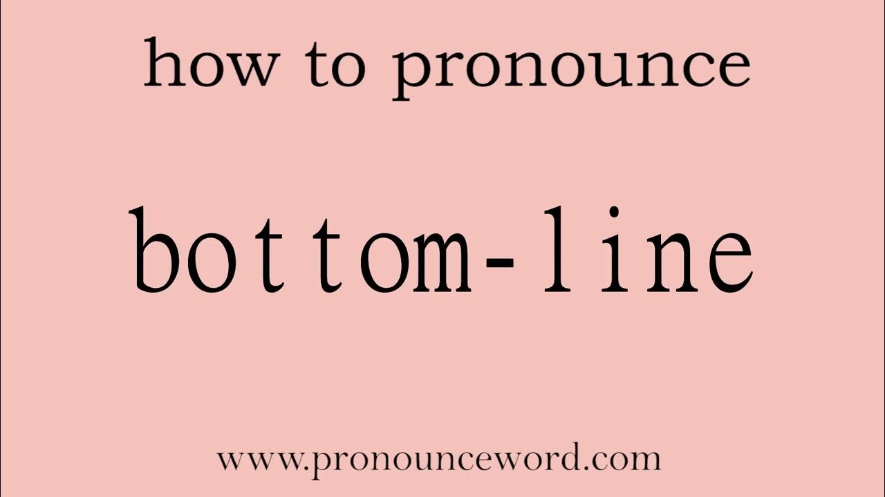 Bottom line how to pronounce bottom line in english correct start 