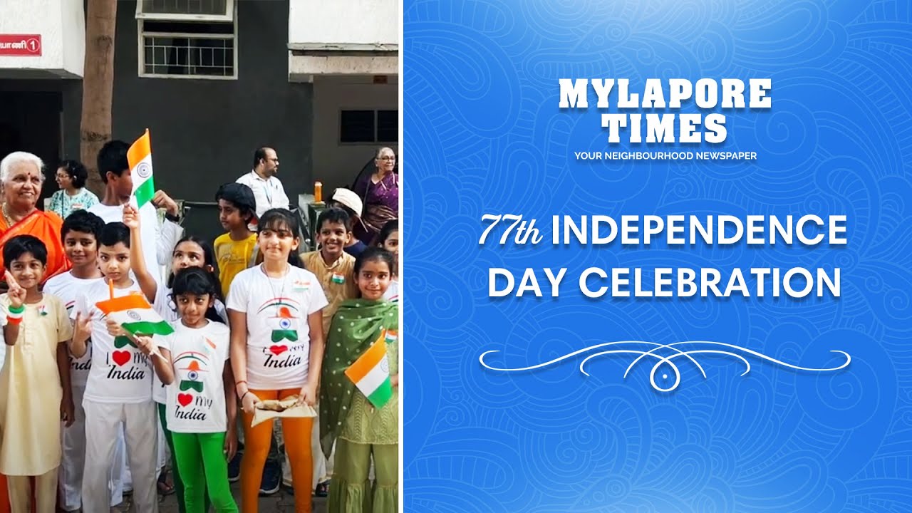 77th Indian Independence Day Celebration 2023 - Mylapore Times - YouTube