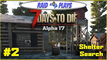 7 Days to Die Alpha 17 - #2 - "Shelter Search" - 7DTD Alpha17 Let