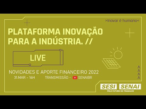 Plataforma Inovação para a Indústria - Novidades e aporte financeiro 2022